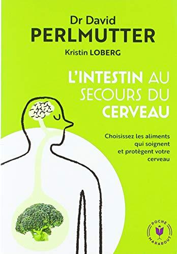 L'intestin au secours du cerveau : choisissez les aliments qui soignent et protègent votre cerveau