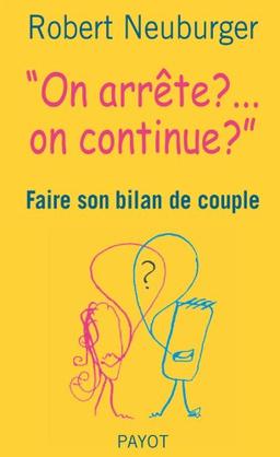 On arrête ? On continue ? : faire son bilan de couple