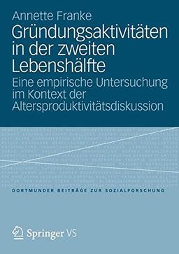 Gründungsaktivitäten in der Zweiten Lebenshälfte (Dortmunder Beiträge zur Sozialforschung)