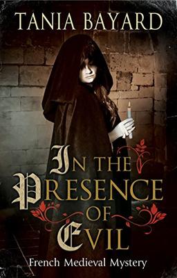 In the Presence of Evil: A French Medieval Mystery