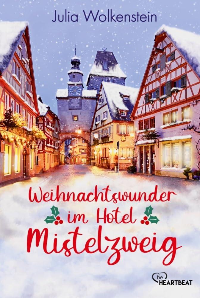 Weihnachtswunder im Hotel Mistelzweig (Die schönsten Liebesromane für den Winter, die Adventszeit und Weihnachten)