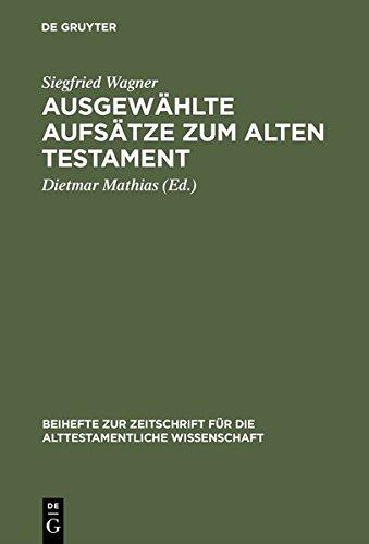 Ausgewählte Aufsätze zum Alten Testament (Beihefte zur Zeitschrift für die alttestamentliche Wissenschaft, Band 240)