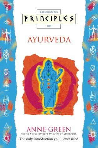 Principles of Ayurveda: The Only Introduction You'll Ever Need (Principles of S.)