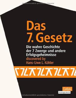 Das 7. Gesetz: Die wahre Geschichte der 7 Zwerge und andere Erfolgsgeheimnisse