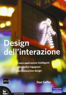 Design dell'interazione. Creare applicazioni intelligenti e dispositivi ingegnosi con l'interaction design (Web d'autore)