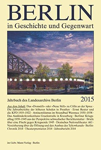 Berlin in Geschichte und Gegenwart: Jahrbuch des Landesarchivs Berlin 2015