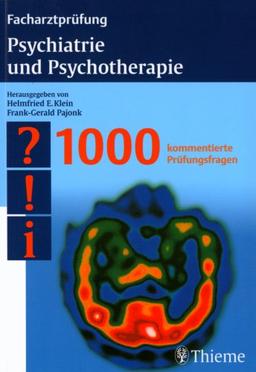 Psychiatrie und Psychotherapie. 1000 kommentierte Prüfungsfragen