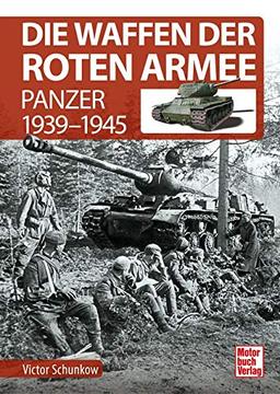 Die Waffen der Roten Armee: Panzer 1939-1945