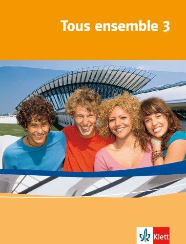 Tous ensemble 3. Schülerbuch. Alle Bundesländer: Französisch als 2. Fremdsprache oder fortgeführte 1. Fremdsprache. Realschule / Gesamtschule: BD 3