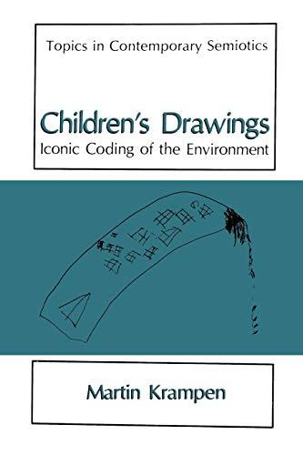 Children's Drawings: Iconic Coding Of The Environment (Topics in Contemporary Semiotics)