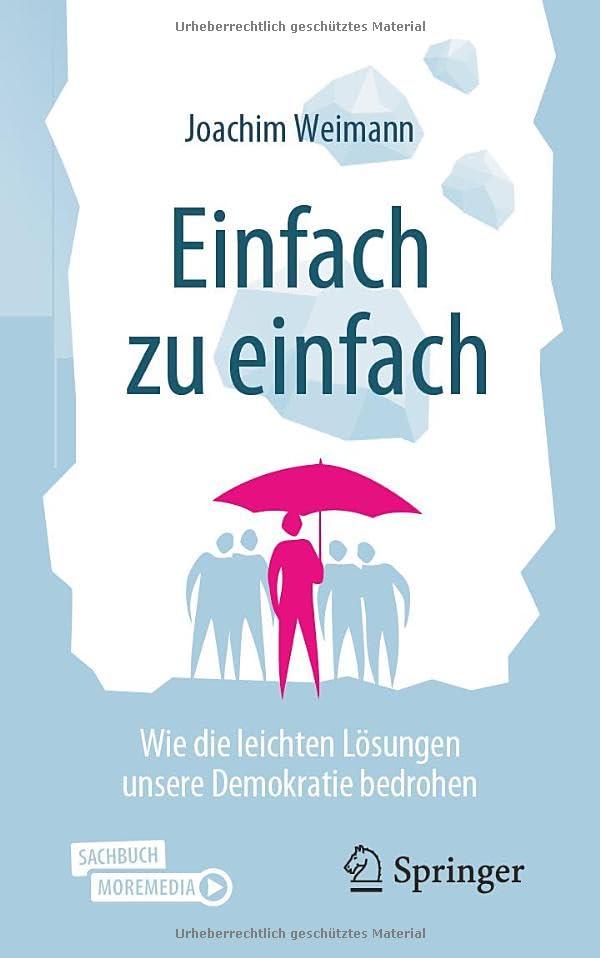 Einfach zu einfach: Wie die leichten Lösungen unsere Demokratie bedrohen