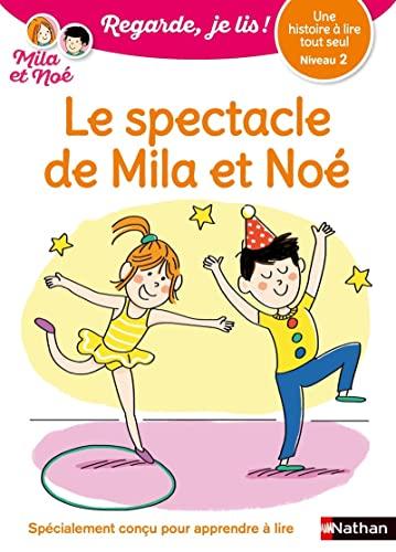 Le spectacle de Mila et Noé : une histoire à lire tout seul, niveau 2