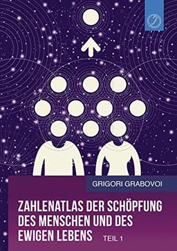 Zahlenatlas  der Schöpfung des Menschen  und des ewigen Lebens - Teil 1 (GERMAN Edition)