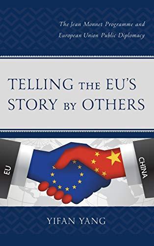 Telling the EU's Story by Others: The Jean Monnet Programme and European Union Public Diplomacy