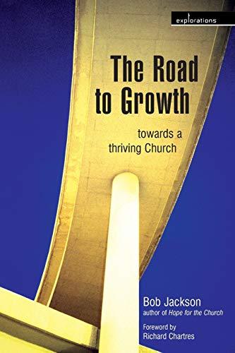 The Road to Growth: towards a thriving church (Explorations)