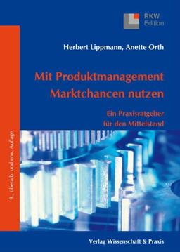 Mit Produktmanagement Marktchancen nutzen: Ein Praxisratgeber für den Mittelstand