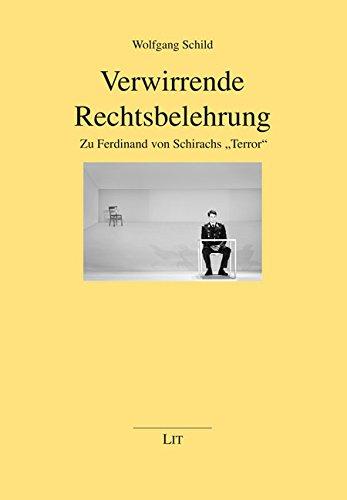 Verwirrende Rechtsbelehrung: Zu Ferdinand von Schirachs &#34;Terror&#34;