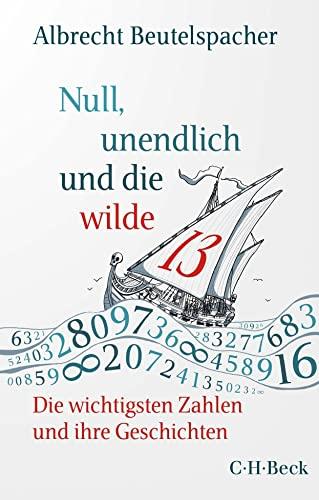 Null, unendlich und die wilde 13: Die wichtigsten Zahlen und ihre Geschichten: Kielinger, Elizabeth II. (Beck Paperback)