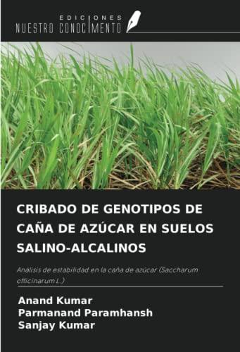 CRIBADO DE GENOTIPOS DE CAÑA DE AZÚCAR EN SUELOS SALINO-ALCALINOS: Análisis de estabilidad en la caña de azúcar (Saccharum officinarum L.)