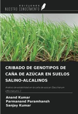 CRIBADO DE GENOTIPOS DE CAÑA DE AZÚCAR EN SUELOS SALINO-ALCALINOS: Análisis de estabilidad en la caña de azúcar (Saccharum officinarum L.)