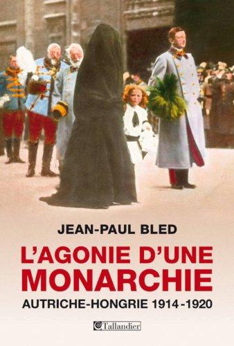 L'agonie d'une monarchie : Autriche-Hongrie 1914-1920