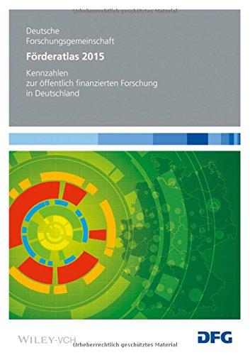 Förderatlas 2015: Kennzahlen zur öffentlich finanzierten Forschung in Deutschland (Forschungsberichte /Deutsche Forschungsgemeinschaft)