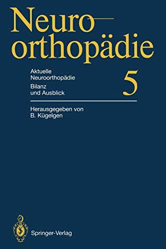 Aktuelle Neuroorthopädie Bilanz und Ausblick (Neuroorthopädie, 5, Band 5)