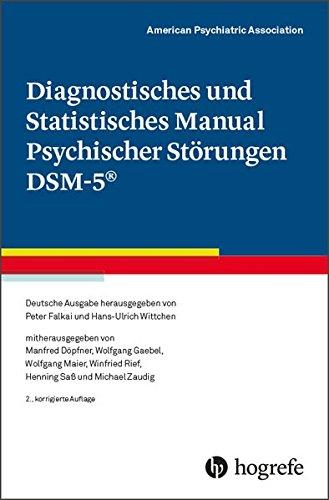 Diagnostisches und Statistisches Manual Psychischer Störungen DSM-5®: Deutsche Ausgabe herausgegeben von P. Falkai und H.-U. Wittchen, ... W. Maier, W. Rief, H. Saß und M. Zaudig