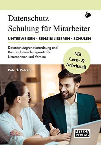 DSGVO - Lehr- und Arbeitsbuch zur Mitarbeiterunterweisung/-schulung anhand der Datenschutzgrundverordnung DSGVO und des Bundesdatenschutzgesetz BDSG: ... Texte mit Wissentest über 10 Seiten