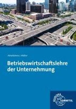 Betriebswirtschaftslehre der Unternehmung: mit CD Gesetzessammlung Wirtschaft