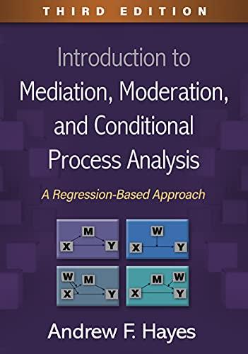 Introduction to Mediation, Moderation, and Conditional Process Analysis, Third Edition: A Regression-Based Approach (Methodology in the Social Sciences)