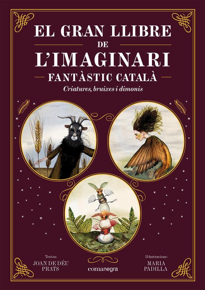 El gran llibre de l'imaginari fantàstic català: Criatures, bruixes i dimonis (Catalunya Fantàstica)