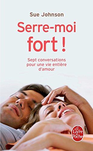 Serre-moi fort ! : sept conversations pour une vie entière d'amour