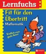 Lernfuchs Mathematik. Fit für den Übertritt. Endlich wieder gute Noten! (Lernmaterialien)