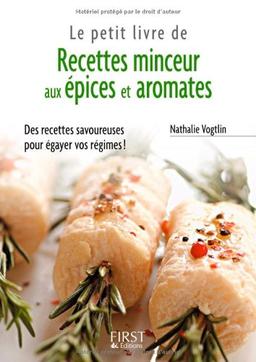 Le petit livre de recettes minceur aux épices et aromates : des recettes savoureuses pour égayer vos régimes !