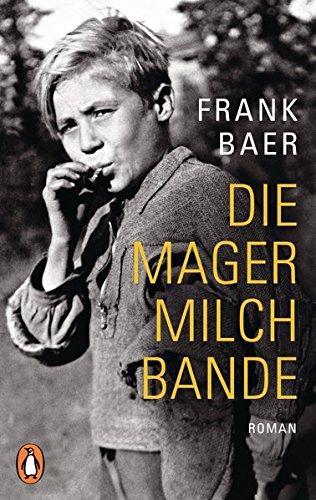 Die Magermilchbande: Mai 1945: Fünf Kinder auf der Flucht nach Hause