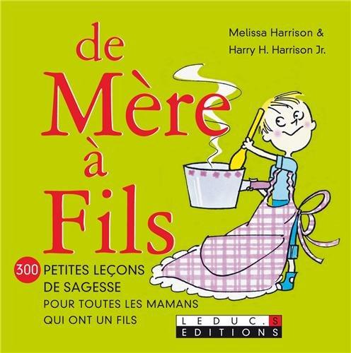 De mère à fils : 300 petites leçons de sagesse pour toutes les mamans qui ont un fils