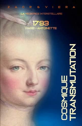 1793, Marie-Antoinette: Transmutation Cosmique (EXOMORPHOSES, Band 1)