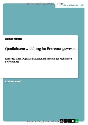 Qualitätsentwicklung im Betreuungswesen: Elemente einer Qualitätsdiskussion im Bereich der rechtlichen Betreuungen