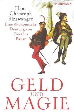 Geld und Magie: Eine ökonomische Deutung von Goethes Faust