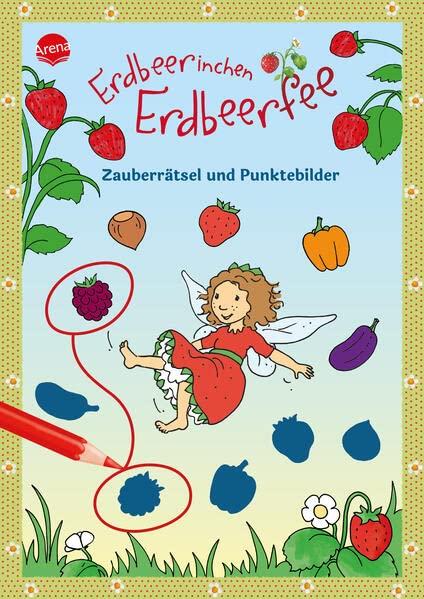 Erdbeerinchen Erdbeerfee. Zauberrätsel und Punktebilder: Großes Mal- und Rätselvergnügen für Kinder ab 4 Jahren