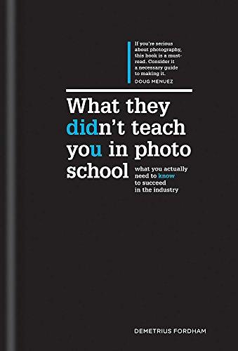 What They Didn´t Teach You in Photo School The Secrets of the Trade That Will Make You a Success in the Industry