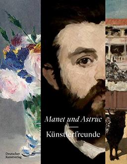 Manet und Astruc: Künstlerfreunde