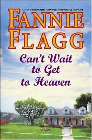 Can't Wait to Get to Heaven: A Novel