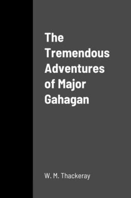 The Tremendous Adventures of Major Gahagan