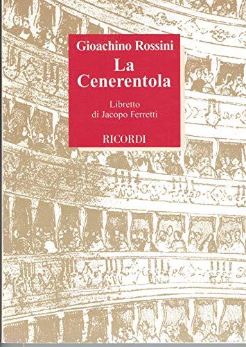 La Cenerentola. Dramma giocoso in due atti. Musica di Gioachino Rossini