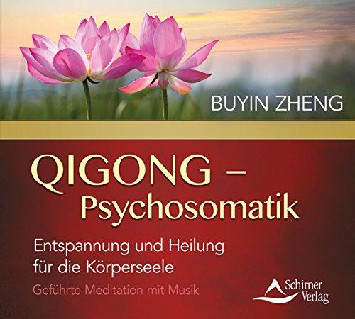 QIGONG - Psychosomatik: Entspannung und Heilung für die Körperseele - Geführte Meditation mit Musik