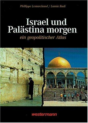 Israel und Palästina morgen. Ein geopolitischer Atlas