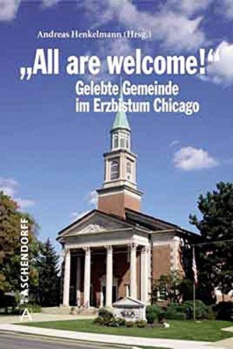 "All are welcome!" Berichte und Erfahrungen aus dem Erzbistum Chicago: Konturen gelebter amerikanischer Gemeindetheologie