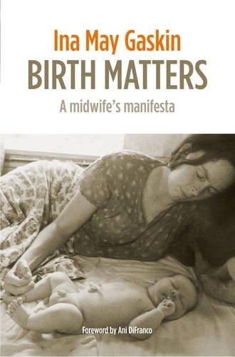 Birth Matters: A Midwife's Manifesta